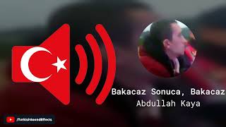 Bakacaz Sonuca, Bakacaz - Abdullah Kaya - Ses Efekti