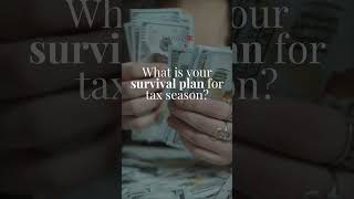 Do you have a survival plan for tax season?