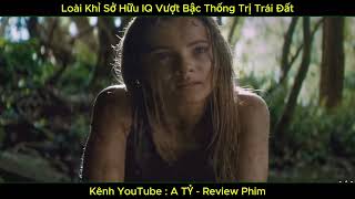 | No.28 | Loài Khỉ Sở Hữu IQ Vượt Bậc Thống Trị Trái Đất | A TỶ - Review Phim