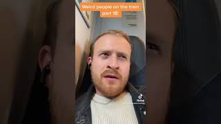 WEIRD PEOPLE ON TRAINS PT.18 🚂 #trains #weird #tiktok #ukcomedy #relatable #viral #comedy #xyzbca