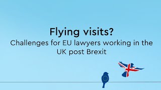 Flying visits? Challenges for EU lawyers working in the UK post Brexit