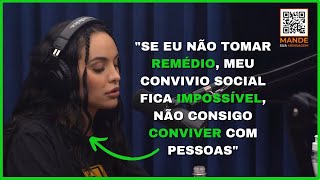 ALINE MINEIRO - "SE EU NÃO TOMAR REMÉDIO, MEU CONVIVIO SOCIAL FICA IMPOSSÍVEL"