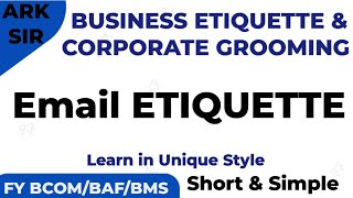 Email Etiquette Business Etiquette & Corporate Grooming Fybcom sem1 NEP FYBAF/BMS ARK SIR