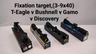 Fixation target,(3-9x40) T-eagle v Bushnell v Gamo v Discovery