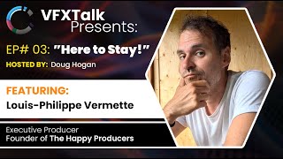 VFXTalk Presents: Louis-Philippe Vermette of The Happy Producers