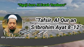 Ngaji Sore||Tafsir QS.Ibrohim Ayat 8-12||KH Umar Fathullah