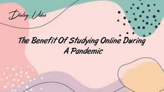 The Benefit Of Studying Online During A Pandemic