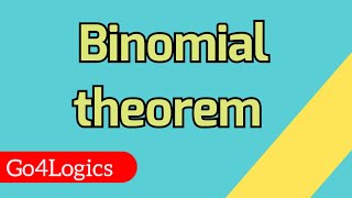 Binomial theorem complete concept | binomial expansion | Go4Logics