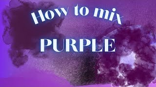 Watercolour Colour mixing PURPLE + history