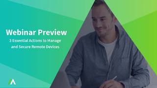 3 Essential Actions to Manage and Secure Remote Devices | Webinar Preview
