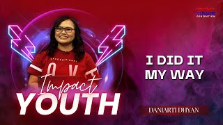 IMPACT YOUTH | 17 AGUSTUS 17.00 WIB | I DID IT MY WAY | DANIARTI DHYAN CHARISTANTI