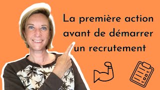 La première action avant de démarrer un recrutement