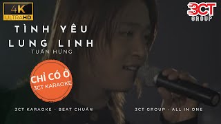 [Karaoke 4K] Tình Yêu Lung Linh - Tuấn Hưng | Beat Chuẩn Không Bè | Chỉ Có Ở 3CT Karaoke