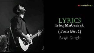 LYRICS : Ishq Mubaarak | Arijit Singh | Tum Bin 2 | Neha Sharma, Aditya Seal & Aashim Gulati