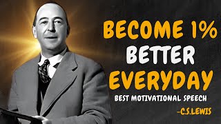 BECOME 1% BETTER EVERYDAY - C.S. Lewis Motivation