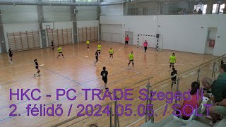 HKC - PC TRADE Szeged NKE II. - 2. félidő / LU13 / 2024.05.05. / Solt Sportcsarnok