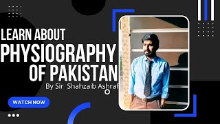 Lecture 1 | Physiography of Pakistan | For CSS/PMS PREPARATION | By Shahzaib Sir