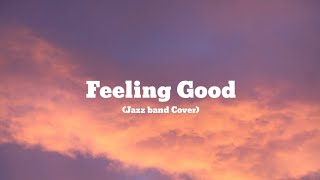 Feeling Good (Jazz Band Cover)