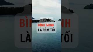 Trước Bình Minh Là Đêm Tối #shorts #baihoccuocsong