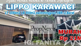 Dijual rumah mewah di Tmn Diponegoro,Lippo Karawaci LT1084m2 LB 900m2,Kolam renang,5BR+1,Barat,Rp21M