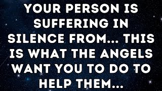 Your Person is Suffering in Silence from... This is What the Angels Want You to Do to Help Them...