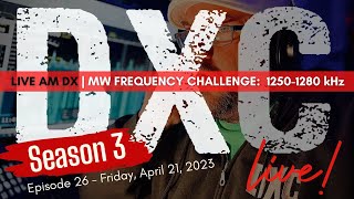 LIVE AM/MW DX:  DX Central Live -  S. 3, Ep. 26 | Friday, April 21, 2023