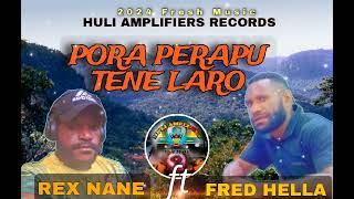 Fred Hella ft Rex Nane - PORA PERAPU TENE LARO - Prod By Sito Man  | Huli Amplifiers Records 2024 .