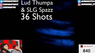 REACTING TO LUD THUMPA X SLG SPAZZ - 36 SHOTS