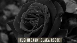 Fusion Band  - Blaka rosoe