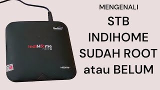 Mengenali Perbedaan STB INDIHOME sudah ROOT (Rooted) atau belum ROOT (UNROOTED)