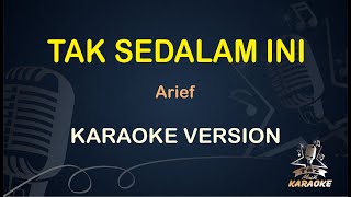 TAK SEDLAM INI || Arief ( Karaoke ) Malaysia || Koplo HD Audio