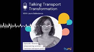 S02-E25 | Women empowering women – Feminist transport policy with Laura Ballesteros