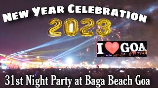 31st December 2022 | New Year 2023 Celebration in Goa Beach | Baga,Calangute Beach