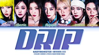 BABYMONSTER 'DRIP' Lyrics (베이비몬스터 'DRIP' 가사) (Color Coded Lyrics)