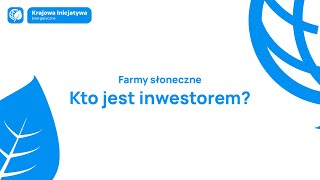 Kto stoi za inwestycjami w farmy fotowoltaiczne? 🌍