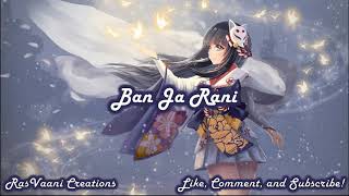 Nightcore - Ban Ja Rani