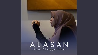 Alasan Kau Tinggalkan