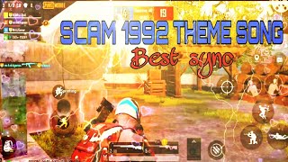 SCAM 1992 || PUBG MONTAGE - BEST SYNC || SCAM 1992 THEME SONG