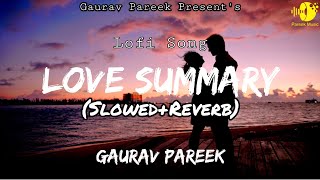 Love Summary | Lofi Version | Slowed Reverb Song | Gaurav Pareek | Hindi Song | Lofi Song