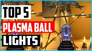 Top 5 Best Plasma Ball Lights for Decoration in 2022