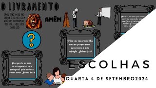 ESCOLHAS - QUARTA 04 DE SETEMBRO 2024