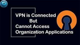 Open VPN connected but organization applications are not working | VPN not working properly.