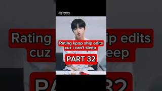 Rating kpop ship edits cuz i can't sleep 😴 (part 32) #kpop #bts #skz #straykids #nct #txt #blackpink