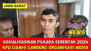 Sosialisasikan Pilkada Serentak 2024, KPU Ciamis Gandeng Organisasi Media