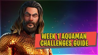 FORTNITE WEEK 1 AQUAMAN CHALLENGES - Guide And Locations