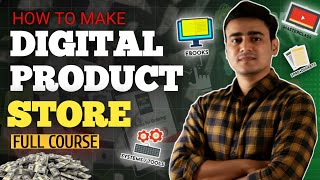 How To Create A Digital Products Store Step By Step | Full Course In Hindi