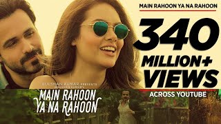 Main Rahoon Ya Na Rahoon Bollywood Song 2015 | Emraan Hashmi Esha Gupta | Amaal Mallik, Armaan Malik