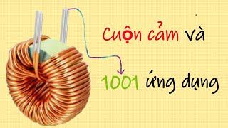 Cuộn cảm và 1001 ứng dụng của nó.