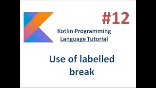 Kotlin Tutorial - 12 -  Use of labelled break