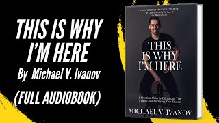 This is why I'm here [Full audiobook 2024] By Michael V. Ivanov